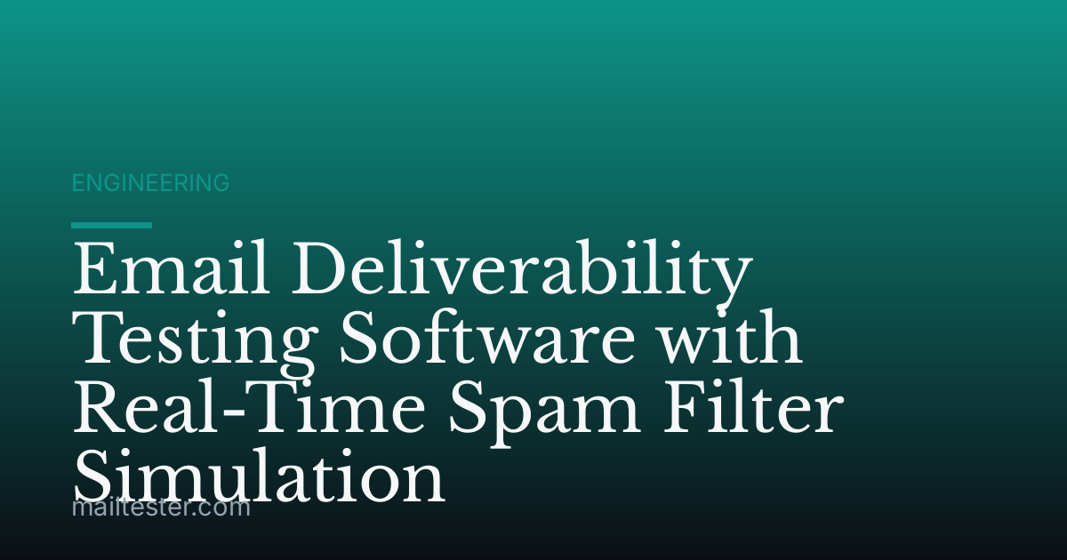 Email Deliverability Testing Software with Real-Time Spam Filter Simulation