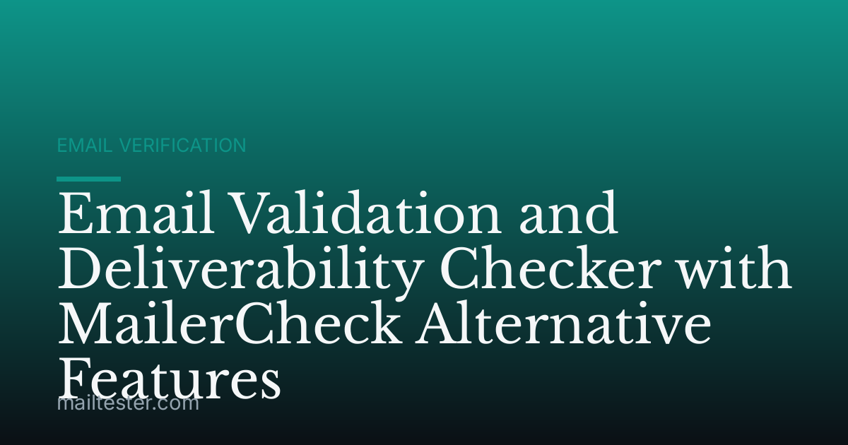Email Validation and Deliverability Checker with MailerCheck Alternative Features