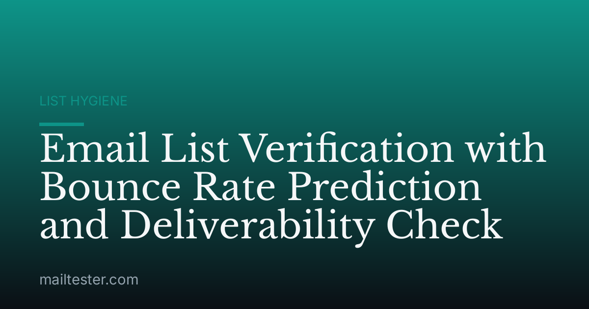 Email List Verification with Bounce Rate Prediction and Deliverability Check