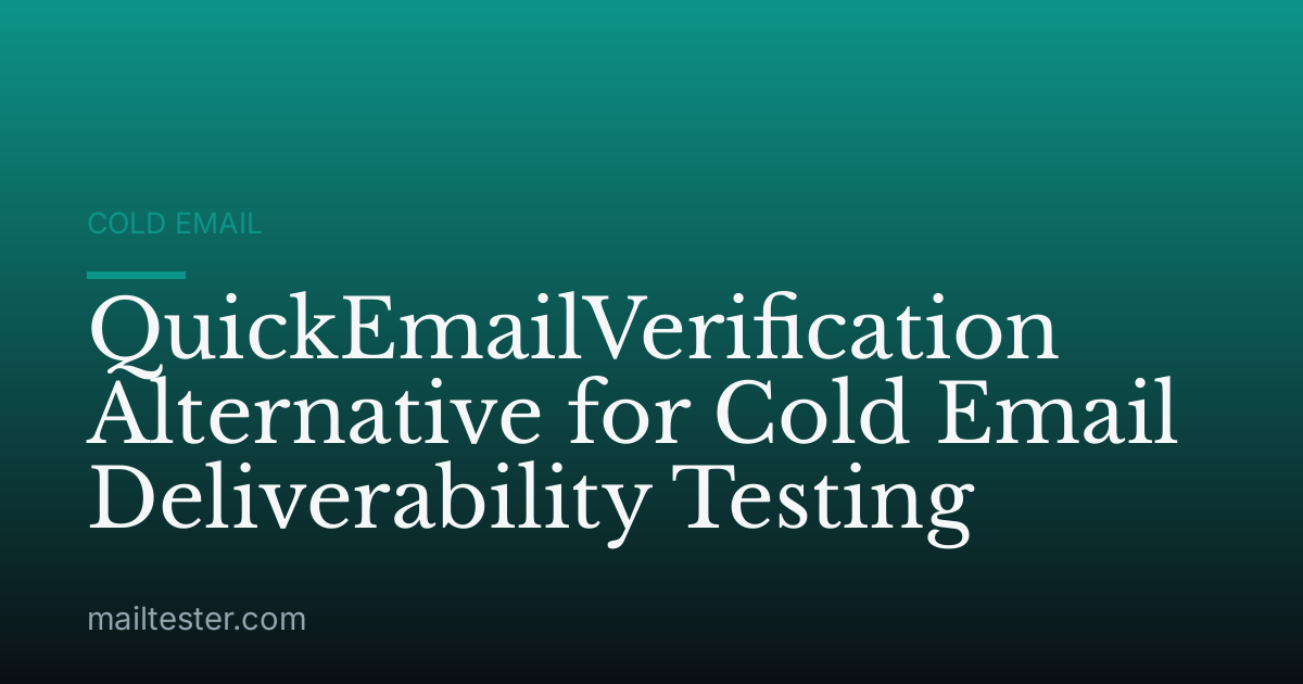 QuickEmailVerification Alternative for Cold Email Deliverability Testing