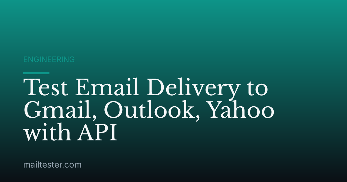 Test Email Delivery to Gmail, Outlook, Yahoo with API