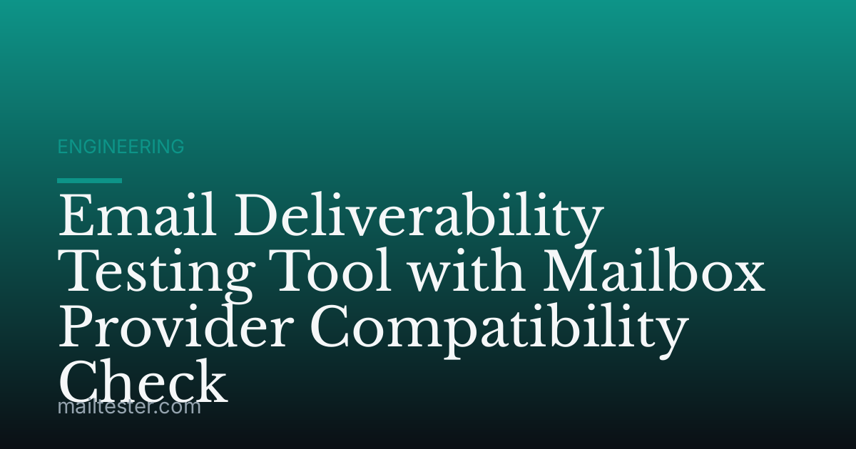 Email Deliverability Testing Tool with Mailbox Provider Compatibility Check