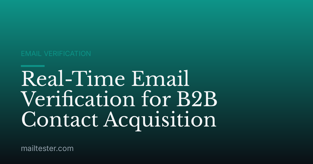 Real-Time Email Verification for B2B Contact Acquisition