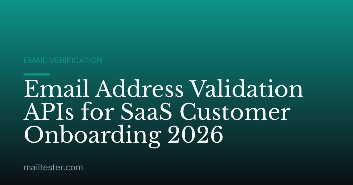 Email Address Validation APIs for SaaS Customer Onboarding 2026