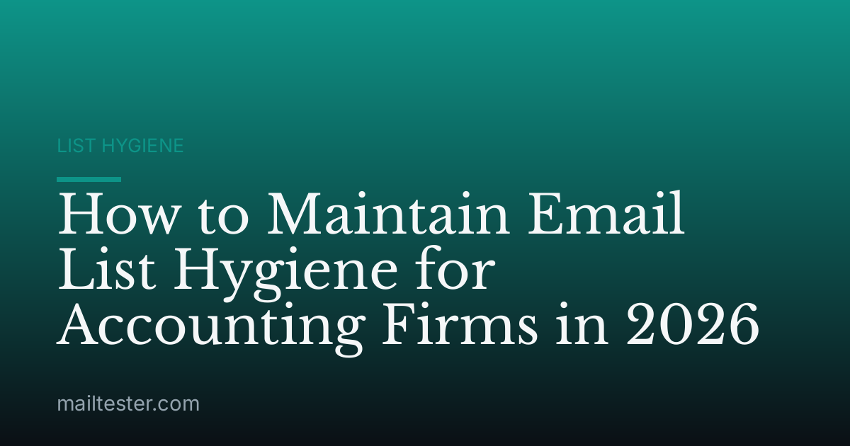 How to Maintain Email List Hygiene for Accounting Firms in 2026