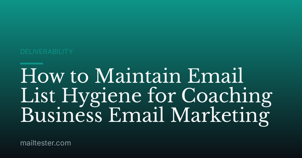 How to Maintain Email List Hygiene for Coaching Business Email Marketing