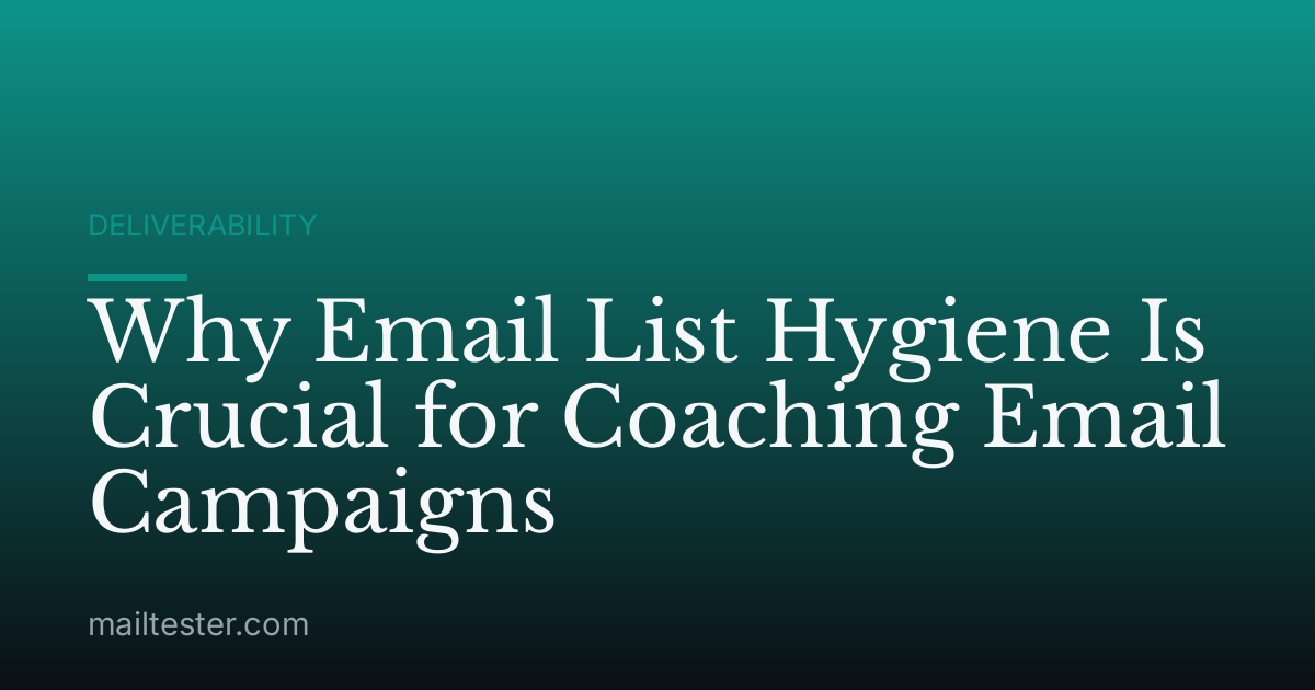 Why Email List Hygiene Is Crucial for Coaching Email Campaigns