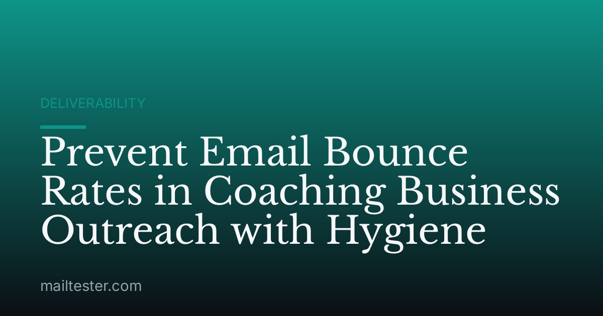 Prevent Email Bounce Rates in Coaching Business Outreach with Hygiene