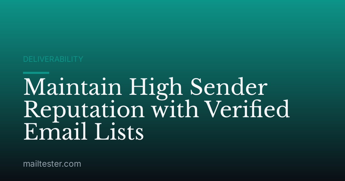 Maintain High Sender Reputation with Verified Email Lists