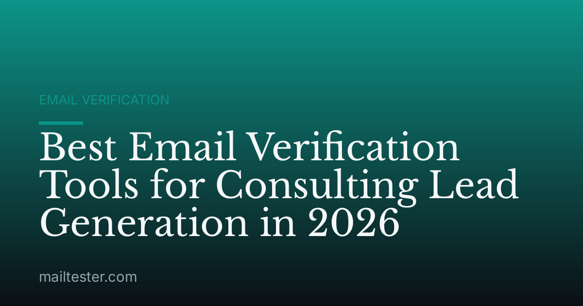 Best Email Verification Tools for Consulting Lead Generation in 2026