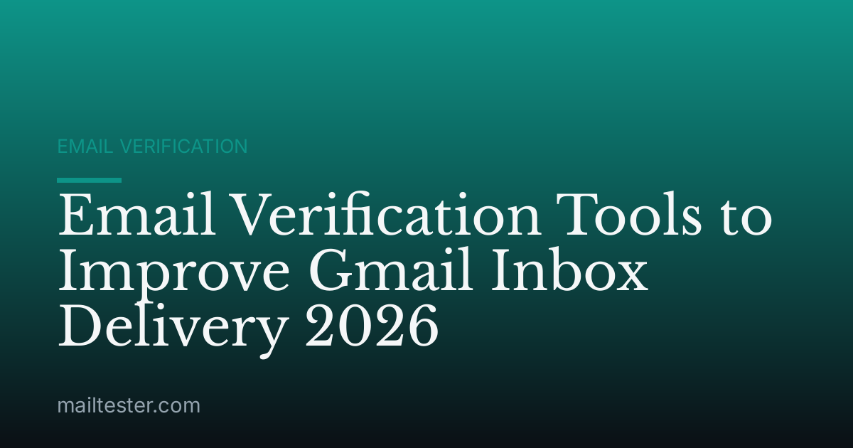 Email Verification Tools to Improve Gmail Inbox Delivery 2026