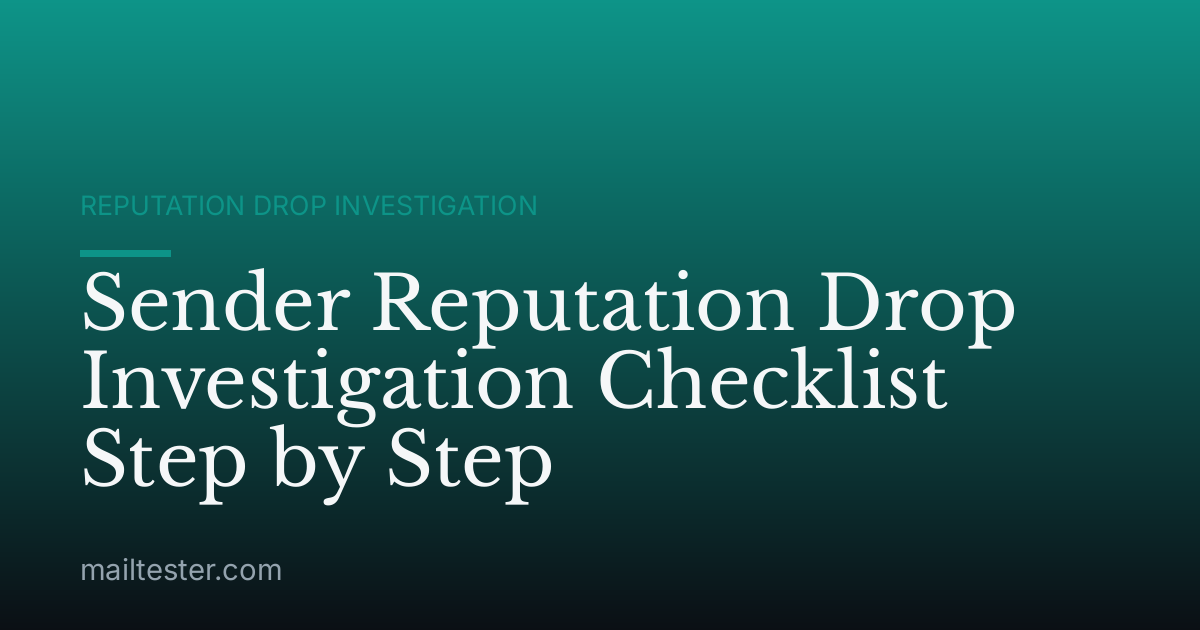 Sender Reputation Drop Investigation Checklist Step by Step