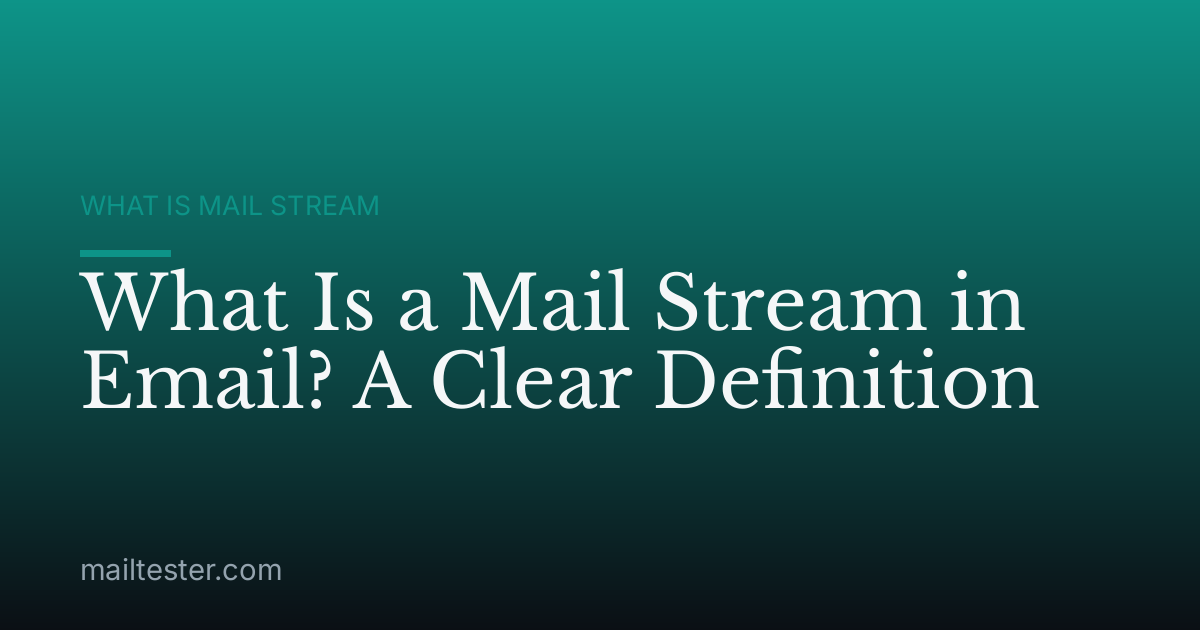 What Is a Mail Stream in Email? A Clear Definition