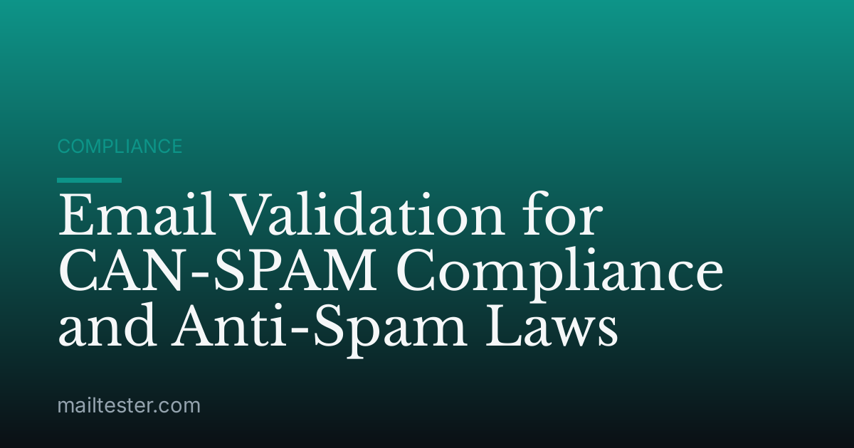 Email Validation for CAN-SPAM Compliance and Anti-Spam Laws