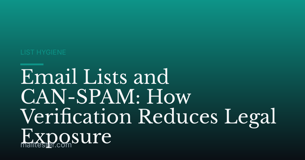 Email Lists and CAN-SPAM: How Verification Reduces Legal Exposure