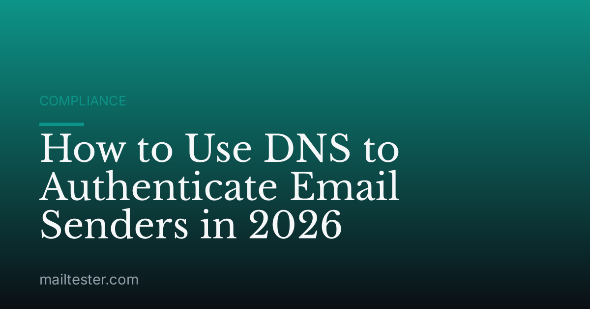 How to Use DNS to Authenticate Email Senders in 2026