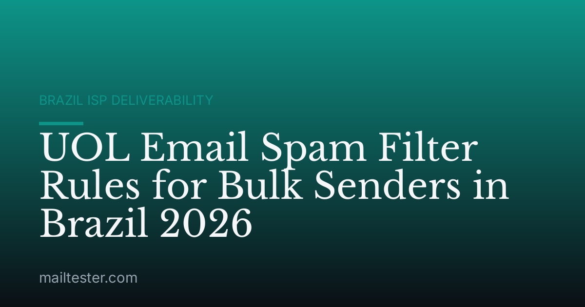 UOL Email Spam Filter Rules for Bulk Senders in Brazil 2026