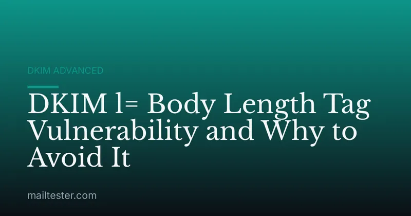 DKIM l= Body Length Tag Vulnerability and Why to Avoid It