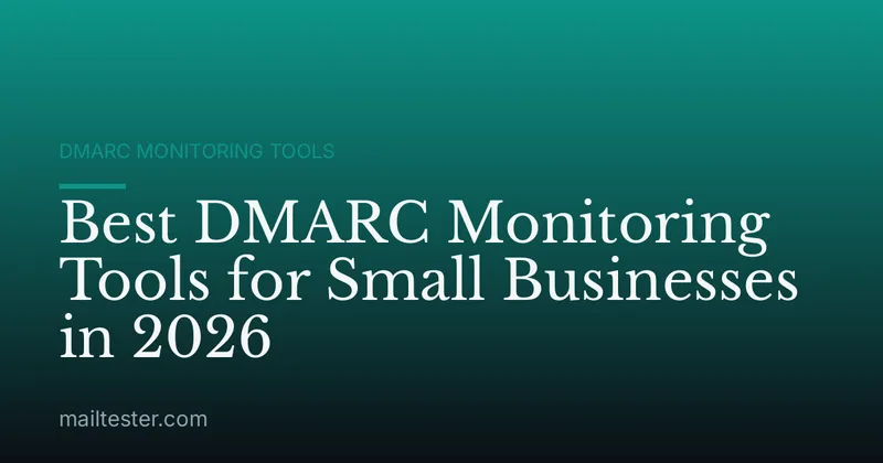 Best DMARC Monitoring Tools for Small Businesses in 2026