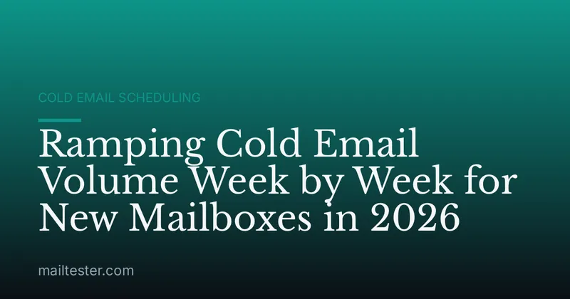 Ramping Cold Email Volume Week by Week for New Mailboxes in 2026
