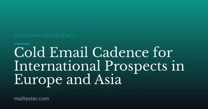 Cold Email Cadence for International Prospects in Europe and Asia
