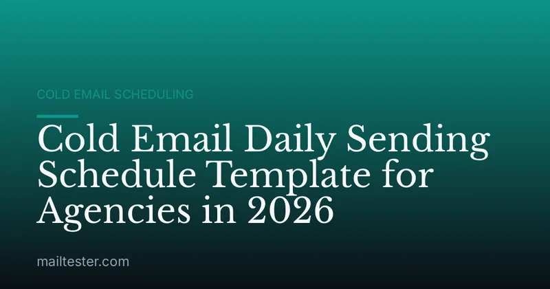 Cold Email Daily Sending Schedule Template for Agencies in 2026