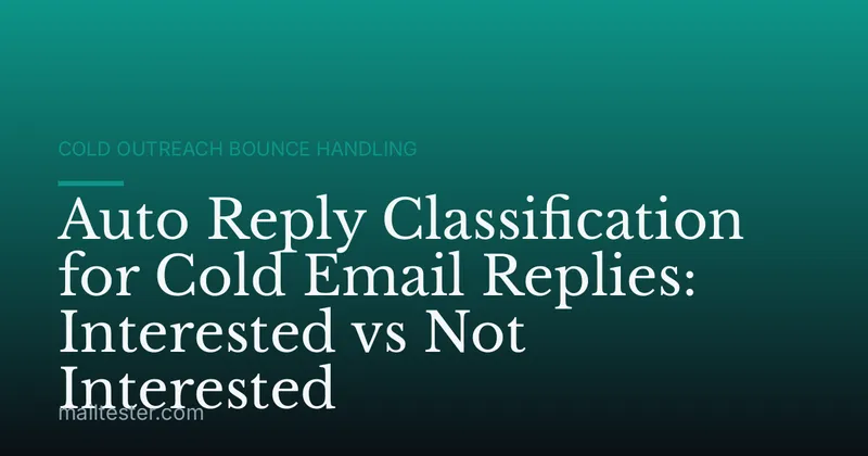 Auto Reply Classification for Cold Email Replies: Interested vs Not Interested