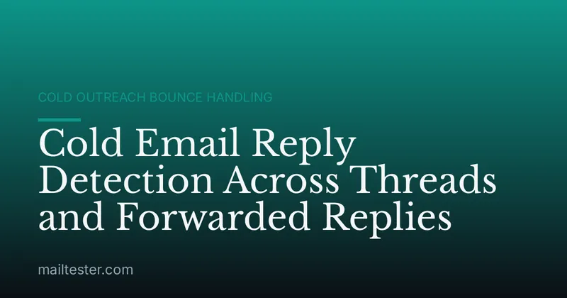 Cold Email Reply Detection Across Threads and Forwarded Replies