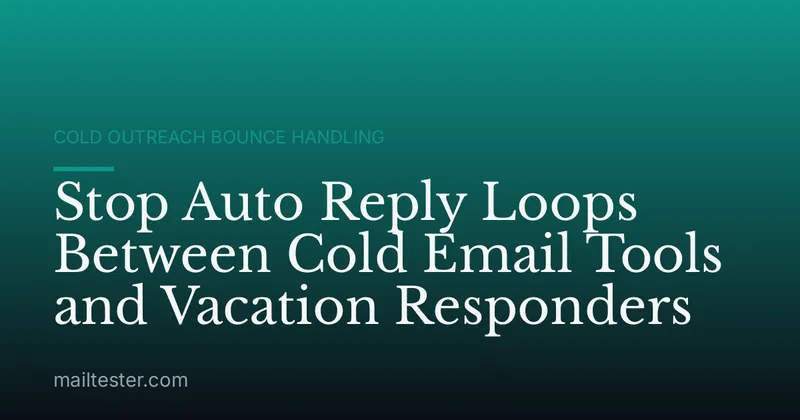 Stop Auto Reply Loops Between Cold Email Tools and Vacation Responders
