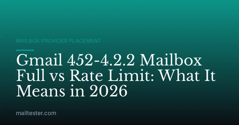 Gmail 452-4.2.2 Mailbox Full vs Rate Limit: What It Means in 2026