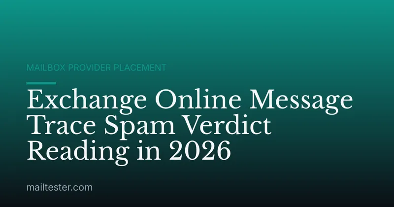 Exchange Online Message Trace Spam Verdict Reading in 2026