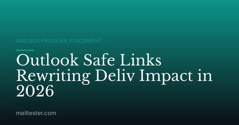 Outlook Safe Links Rewriting Deliv Impact in 2026