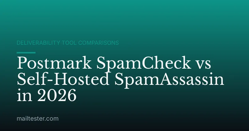 Postmark SpamCheck vs Self-Hosted SpamAssassin in 2026