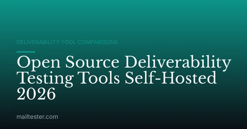 Open Source Deliverability Testing Tools Self-Hosted 2026