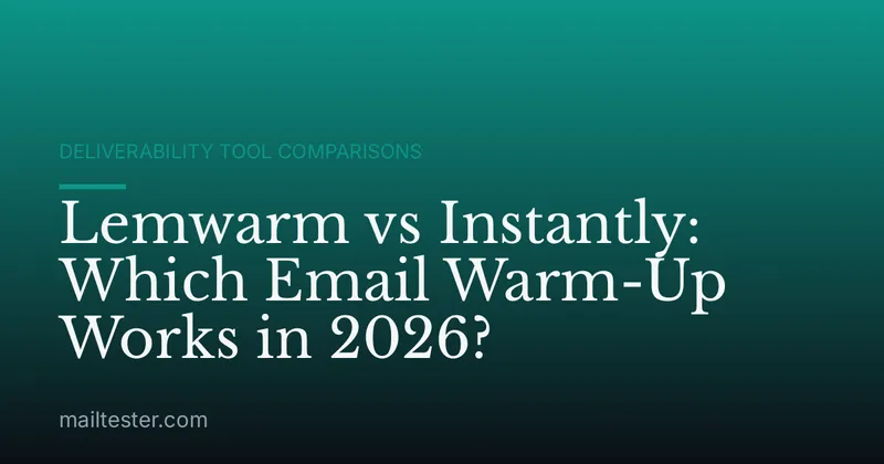 Lemwarm vs Instantly: Which Email Warm-Up Works in 2026?