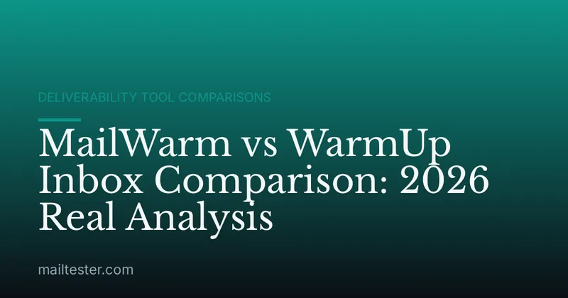 MailWarm vs WarmUp Inbox Comparison: 2026 Real Analysis