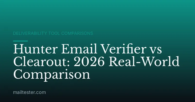 Hunter Email Verifier vs Clearout: 2026 Real-World Comparison
