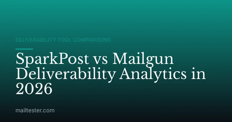 SparkPost vs Mailgun Deliverability Analytics in 2026