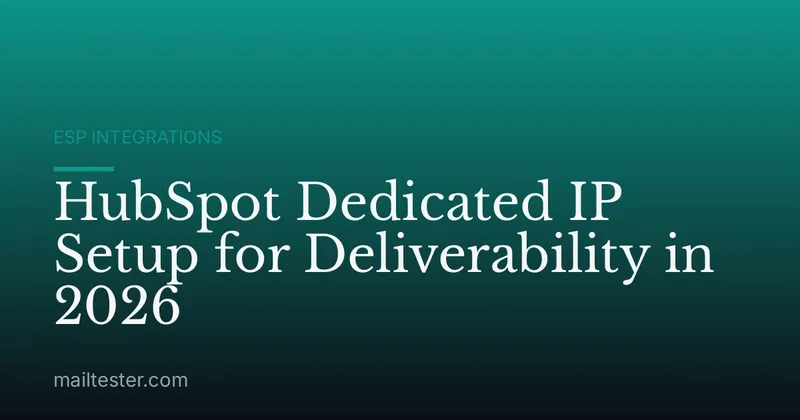 HubSpot Dedicated IP Setup for Deliverability in 2026