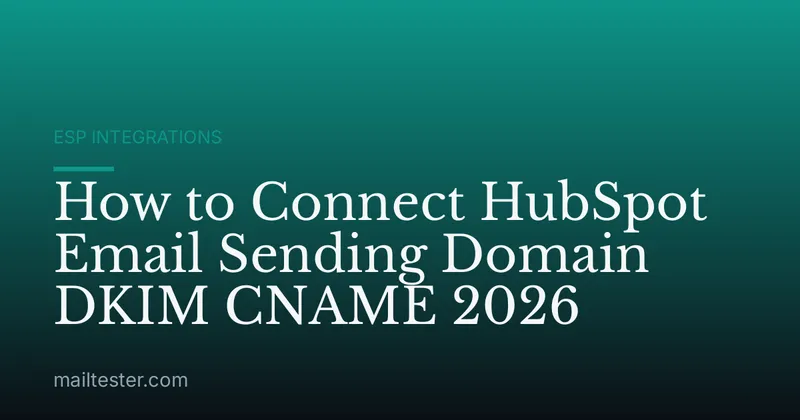 How to Connect HubSpot Email Sending Domain DKIM CNAME 2026