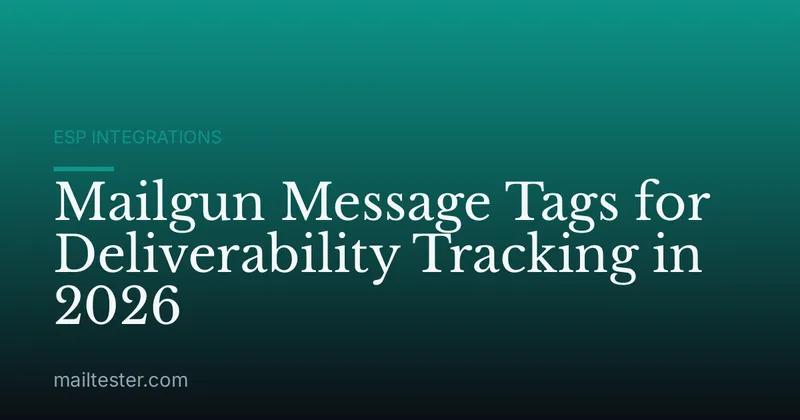 Mailgun Message Tags for Deliverability Tracking in 2026