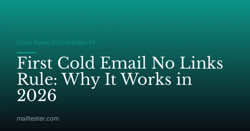 First Cold Email No Links Rule: Why It Works in 2026