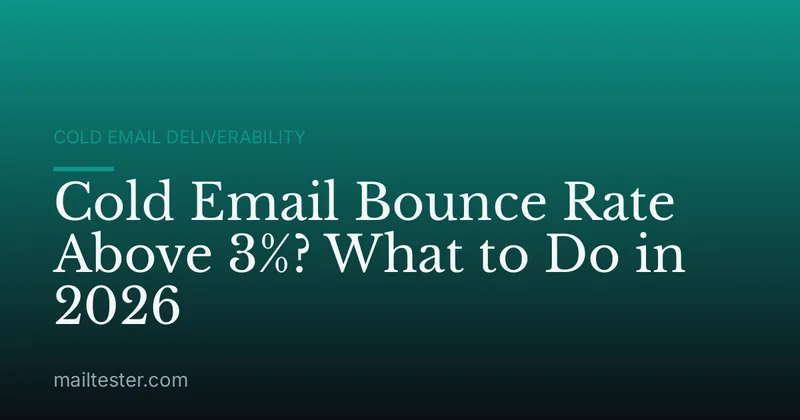 Cold Email Bounce Rate Above 3%? What to Do in 2026