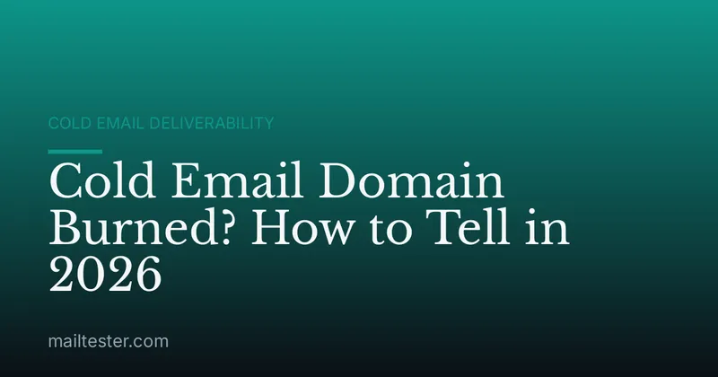 Cold Email Domain Burned? How to Tell in 2026