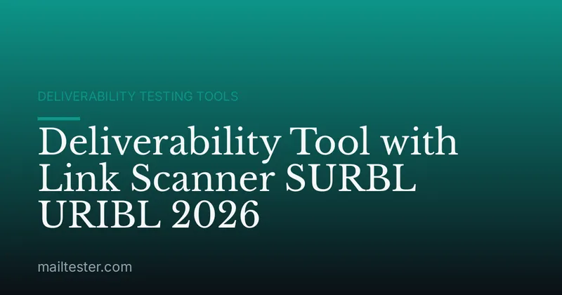 Deliverability Tool with Link Scanner SURBL URIBL 2026
