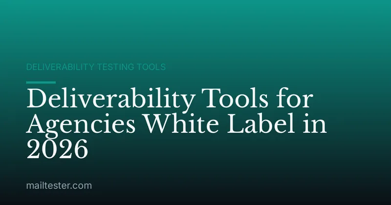 Deliverability Tools for Agencies White Label in 2026