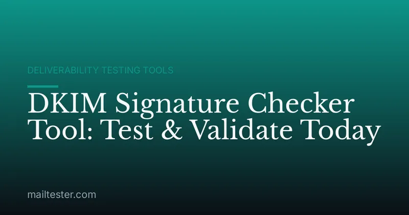 DKIM Signature Checker Tool: Test & Validate Today