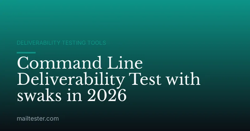 Command Line Deliverability Test with swaks in 2026