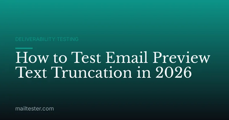 How to Test Email Preview Text Truncation in 2026