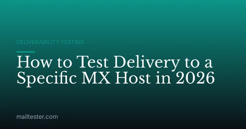 How to Test Delivery to a Specific MX Host in 2026